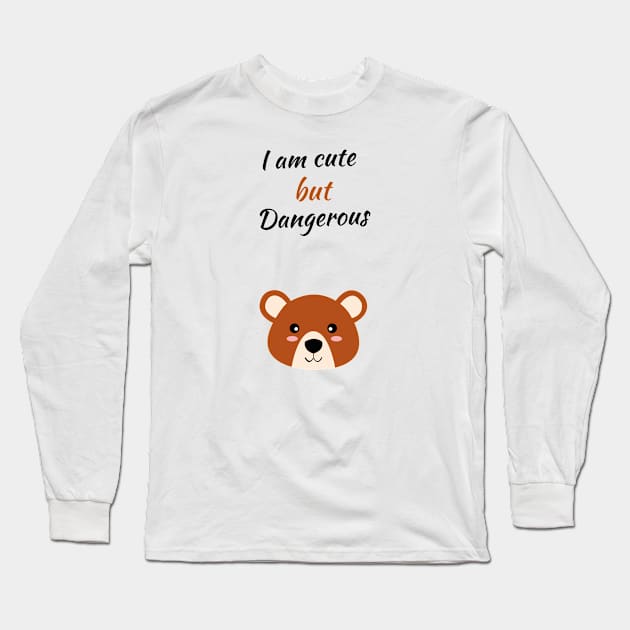 I am cute but dangerous brown bear Long Sleeve T-Shirt by HB WOLF Arts